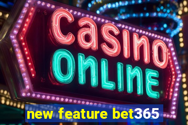 new feature bet365